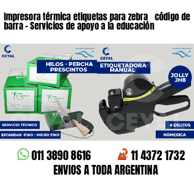 Impresora térmica etiquetas para zebra  código de barra - Servicios de apoyo a la educación